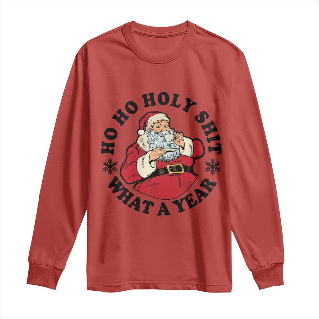 Ho Ho Holy Shit What A Year Long Sleeve Shirt Funny Christmas Santa TS11 Red Print Your Wear