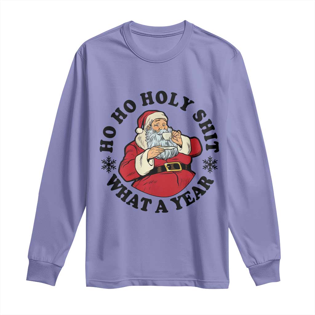 Ho Ho Holy Shit What A Year Long Sleeve Shirt Funny Christmas Santa TS11 Violet Print Your Wear