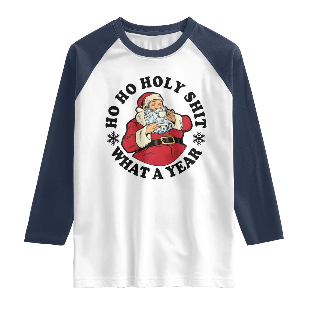 Ho Ho Holy Shit What A Year Raglan Shirt Funny Christmas Santa TS11 White Navy Print Your Wear