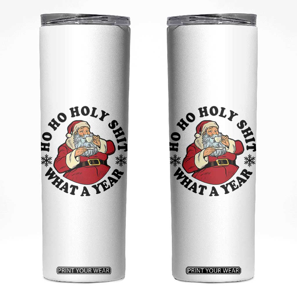 Ho Ho Holy Shit What A Year Skinny Tumbler Funny Christmas Santa TS11 White Print Your Wear