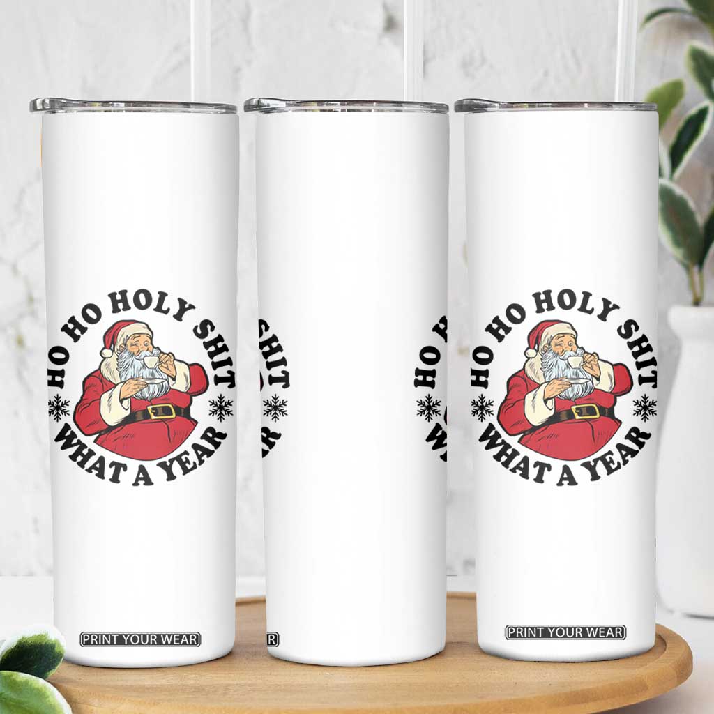 Ho Ho Holy Shit What A Year Skinny Tumbler Funny Christmas Santa TS11 Print Your Wear