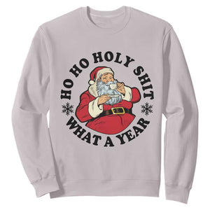Ho Ho Holy Shit What A Year Sweatshirt Funny Christmas Santa TS11 Ice Gray Print Your Wear