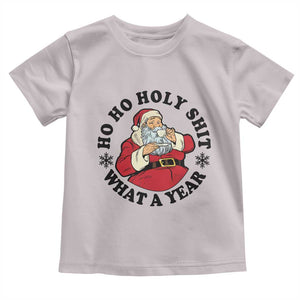 Ho Ho Holy Shit What A Year Toddler T Shirt Funny Christmas Santa TS11 Ice Gray Print Your Wear