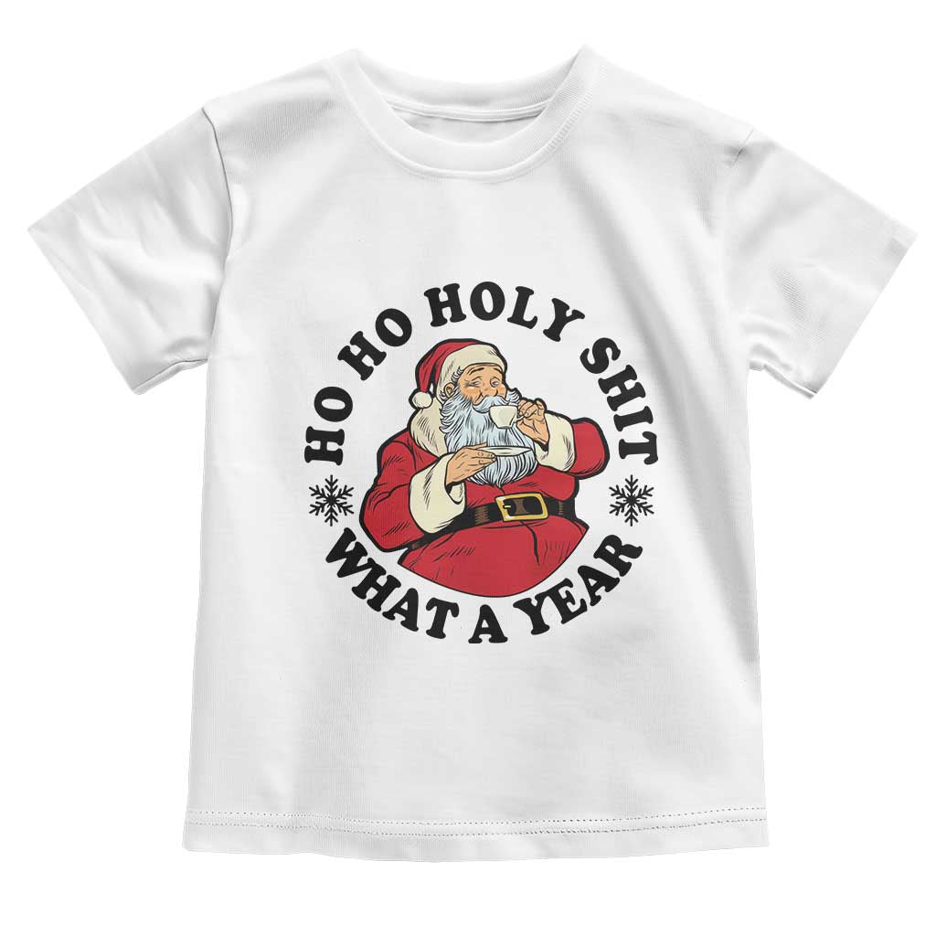 Ho Ho Holy Shit What A Year Toddler T Shirt Funny Christmas Santa TS11 White Print Your Wear