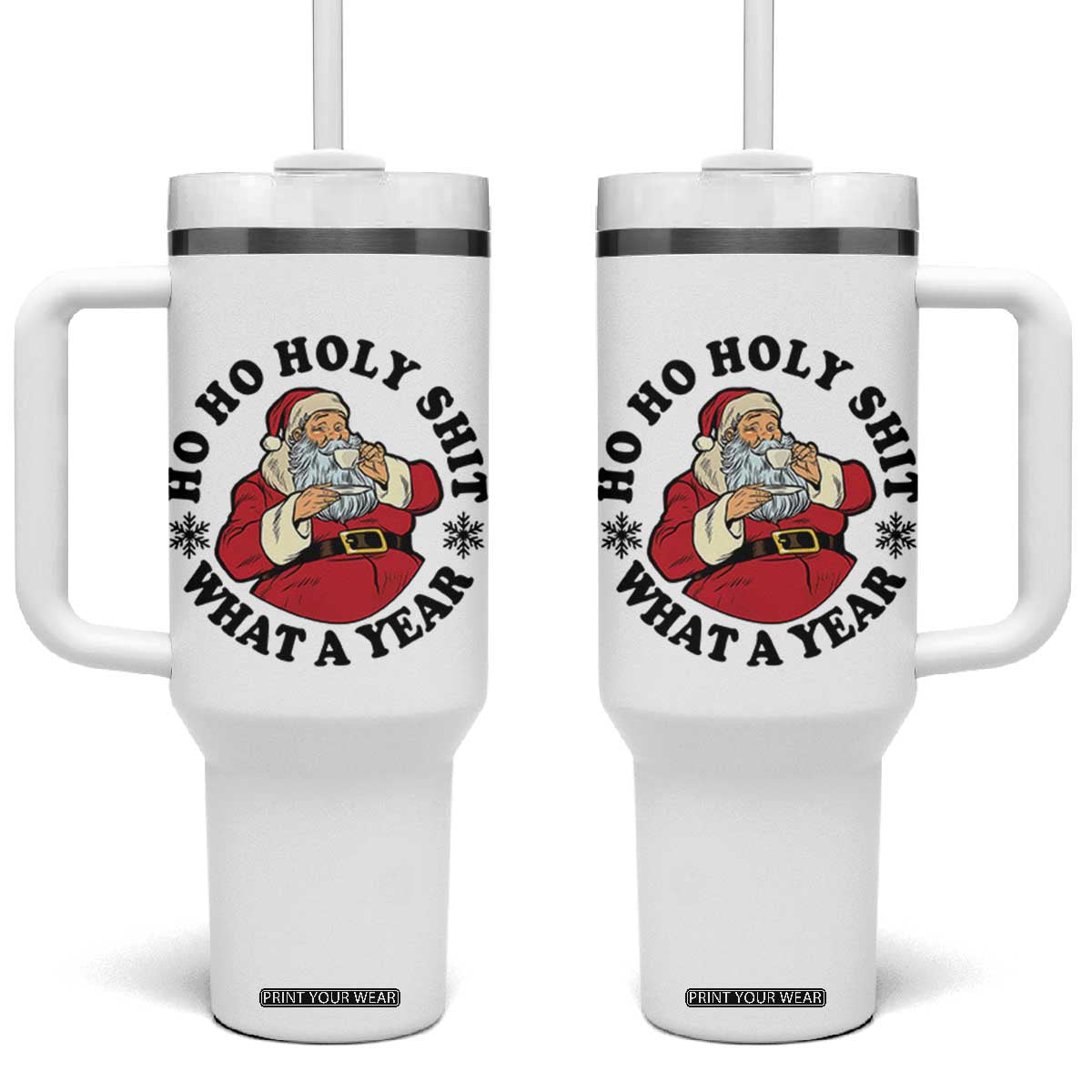Ho Ho Holy Shit What A Year Tumbler With Handle Funny Christmas Santa TS11 One Size: 40 oz White Print Your Wear