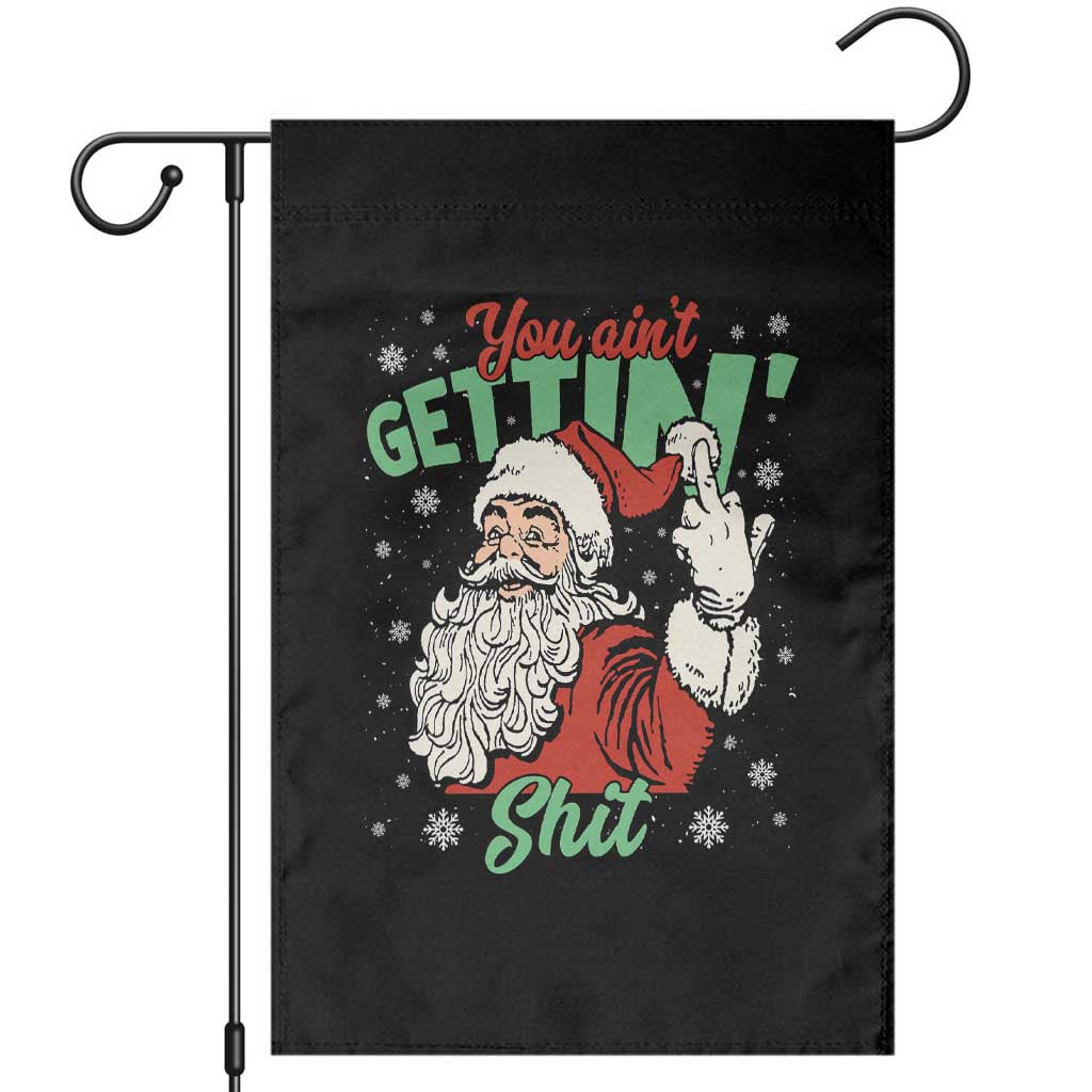 Funny Christmas Naughty Santa Garden Flag You Aint Getting Shit Inappropriate Xmas TS11 Black Print Your Wear