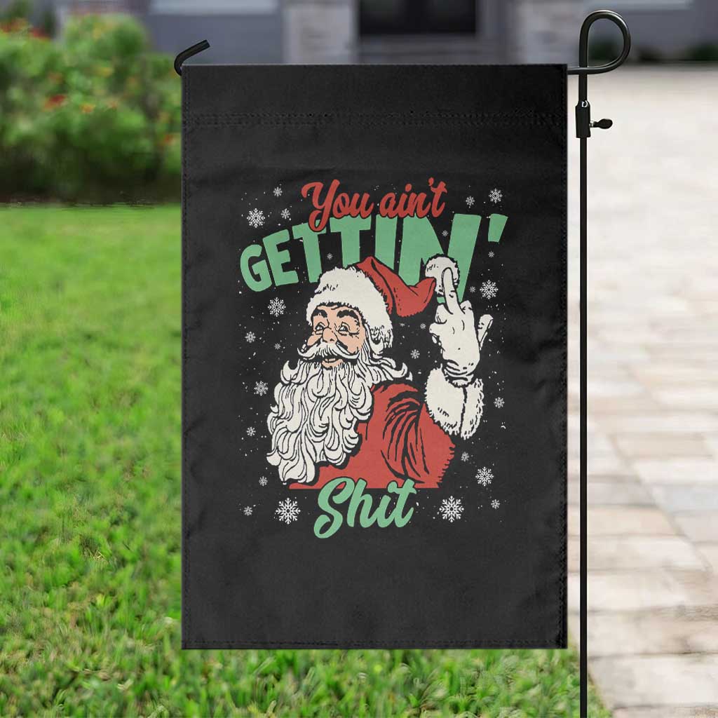 Funny Christmas Naughty Santa Garden Flag You Aint Getting Shit Inappropriate Xmas TS11 Print Your Wear