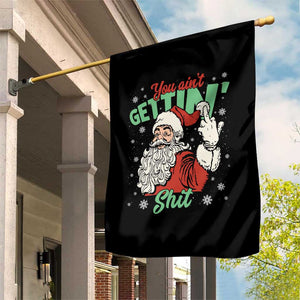 Funny Christmas Naughty Santa Garden Flag You Aint Getting Shit Inappropriate Xmas TS11 Print Your Wear