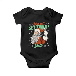 Funny Christmas Naughty Santa Baby Onesie You Aint Getting Shit Inappropriate Xmas TS11 Black Print Your Wear