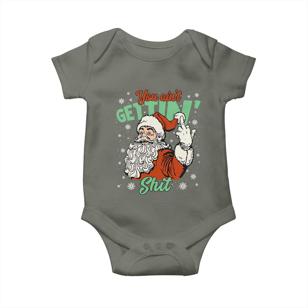 Funny Christmas Naughty Santa Baby Onesie You Aint Getting Shit Inappropriate Xmas TS11 Military Green Print Your Wear