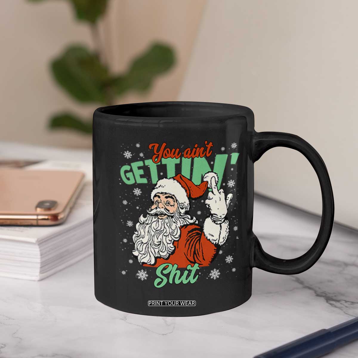 Funny Christmas Naughty Santa Coffee Mug You Aint Getting Shit Inappropriate Xmas TS11 Print Your Wear
