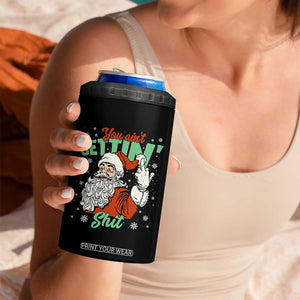 Funny Christmas Naughty Santa 4 in 1 Can Cooler Tumbler You Aint Getting Shit Inappropriate Xmas TS11 Print Your Wear
