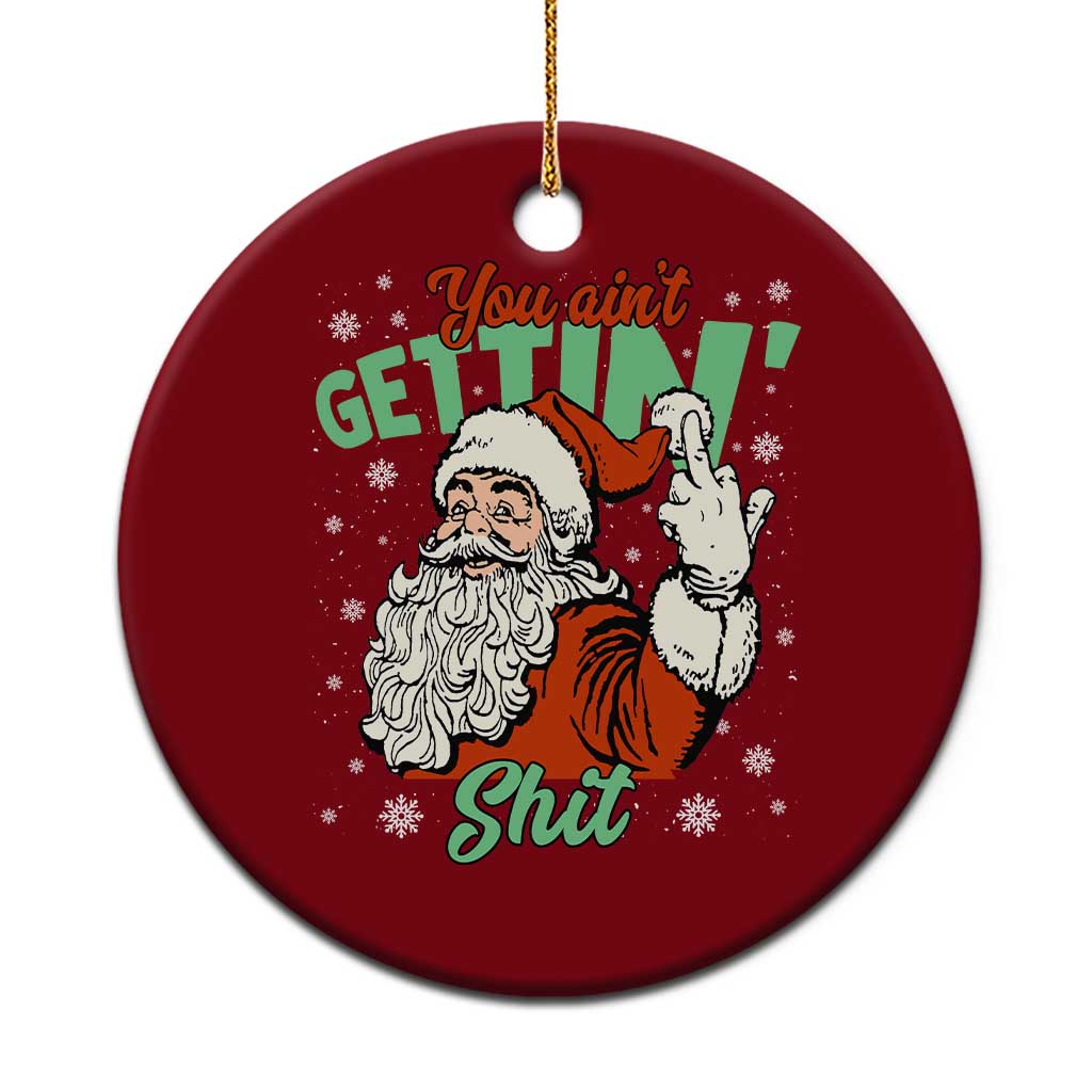 Funny Christmas Naughty Santa Ceramic Ornament You Aint Getting Shit Inappropriate Xmas TS11 1pc Red Print Your Wear