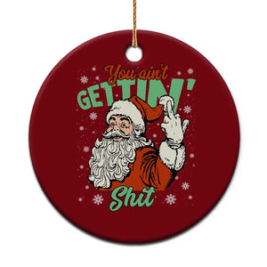 Funny Christmas Naughty Santa Ceramic Ornament You Aint Getting Shit Inappropriate Xmas TS11 1pc Red Print Your Wear