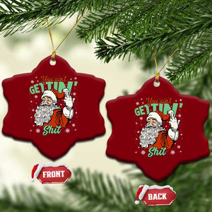 Funny Christmas Naughty Santa Ceramic Ornament You Aint Getting Shit Inappropriate Xmas TS11 Print Your Wear