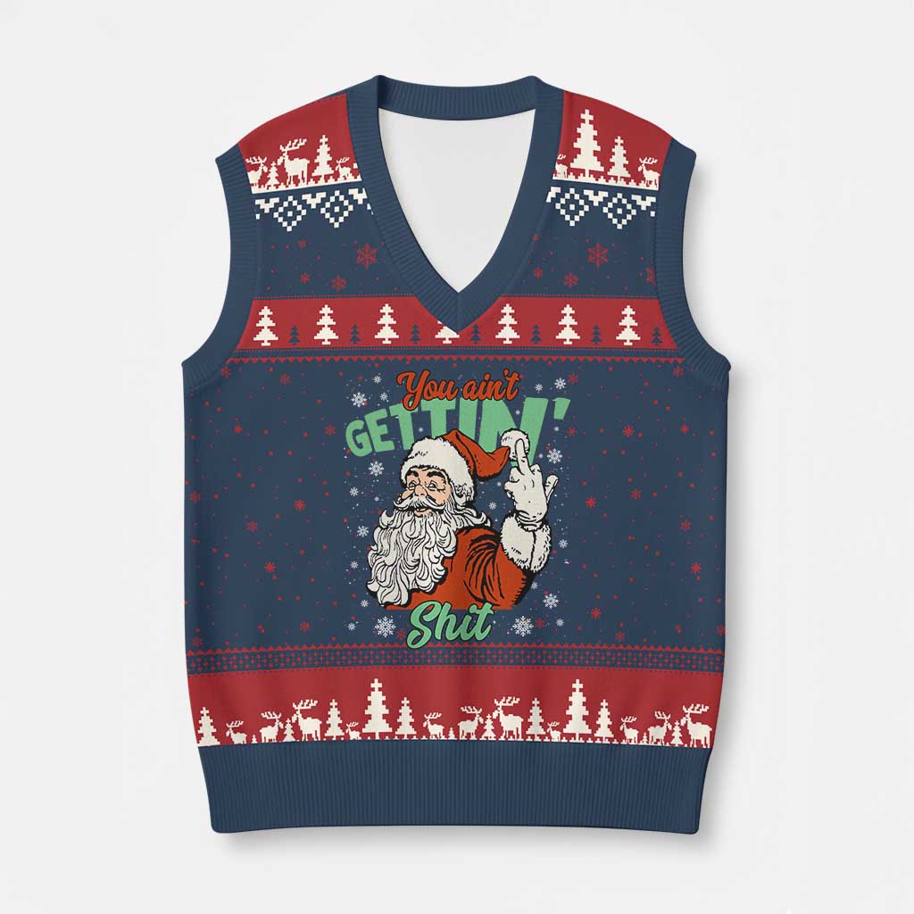 Funny Christmas Naughty Santa V-Neck Knit Sweater Vest You Aint Getting Shit Inappropriate Xmas TS11 Navy Red Print Your Wear