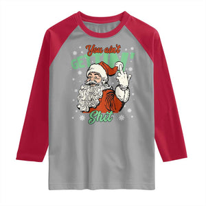 Funny Christmas Naughty Santa Raglan Shirt You Aint Getting Shit Inappropriate Xmas TS11 Sport Gray Red Print Your Wear