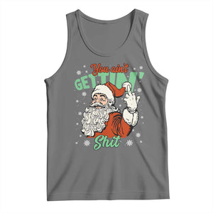Funny Christmas Naughty Santa Tank Top You Aint Getting Shit Inappropriate Xmas - Print Your Wear