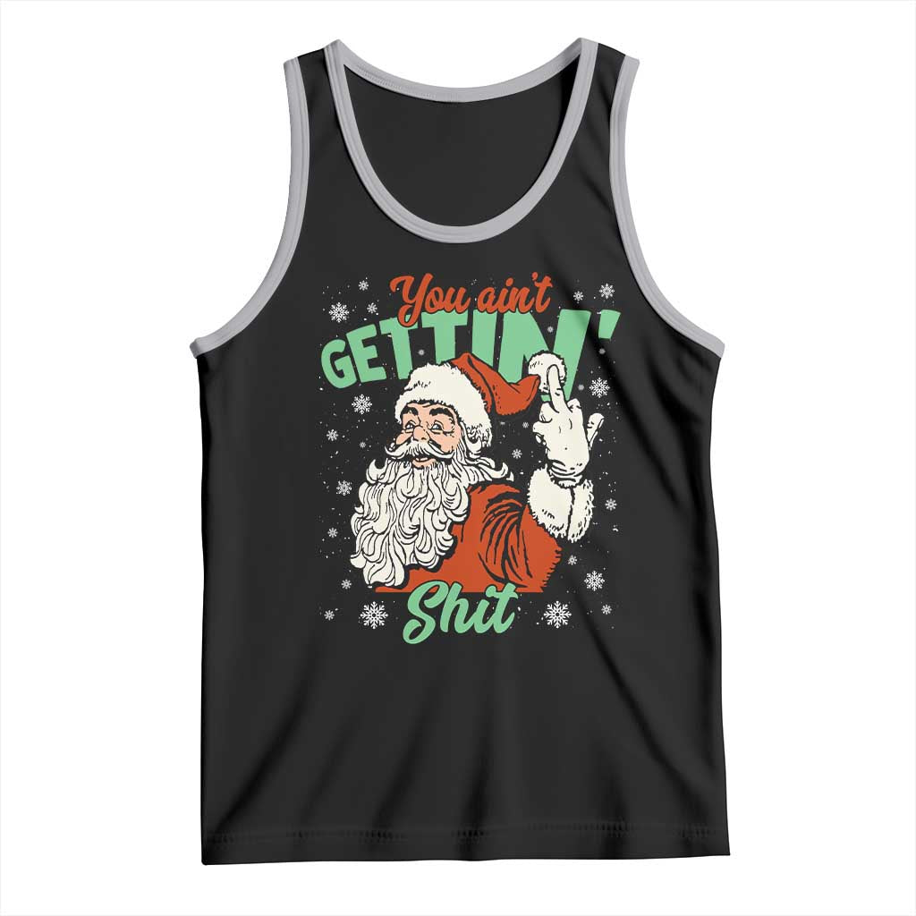 Funny Christmas Naughty Santa Tank Top You Aint Getting Shit Inappropriate Xmas TS11 Black Athletic Heather Print Your Wear