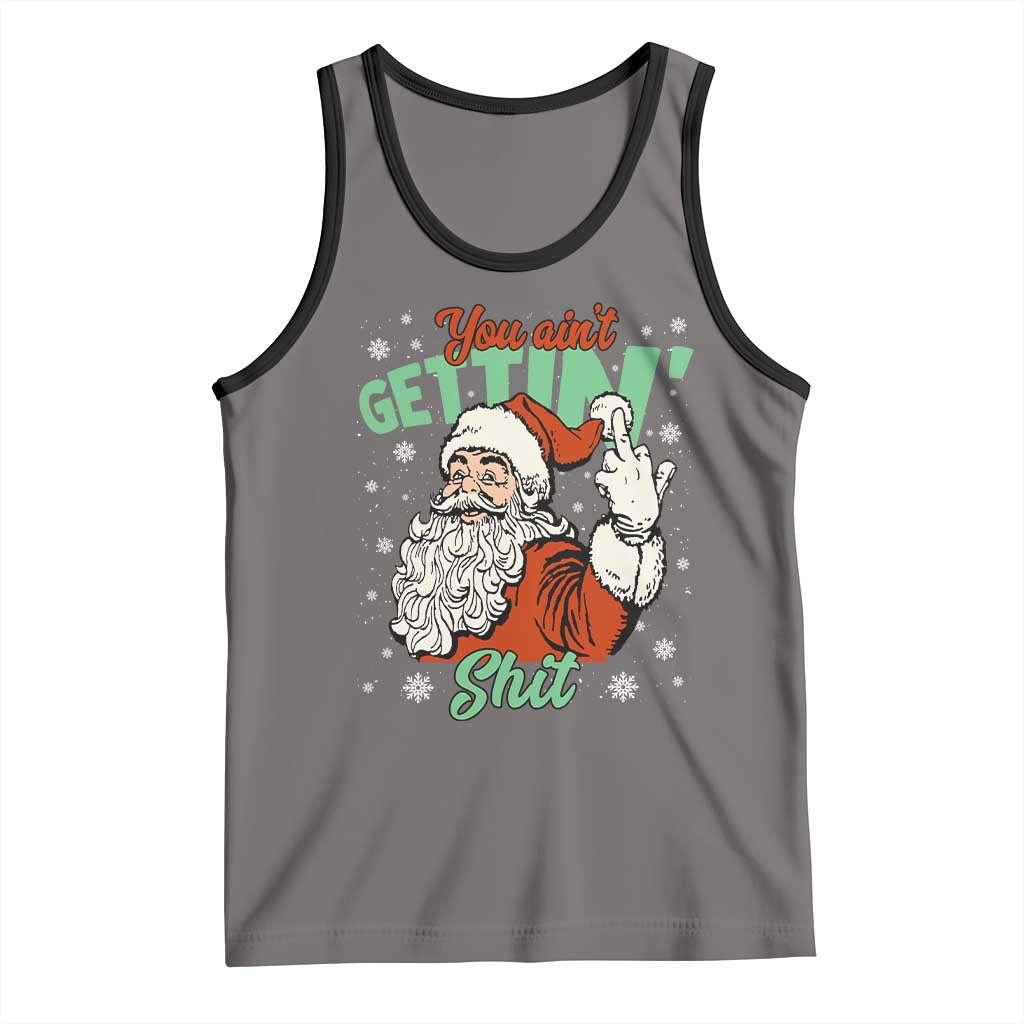 Funny Christmas Naughty Santa Tank Top You Aint Getting Shit Inappropriate Xmas TS11 Deep Heather Black Print Your Wear