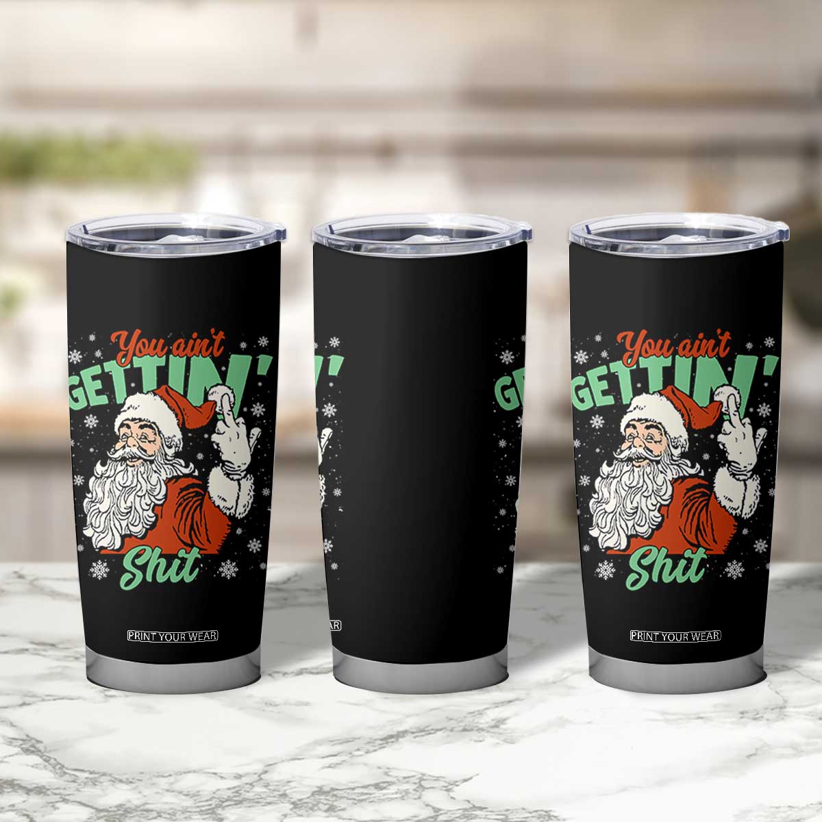 Funny Christmas Naughty Santa Tumbler Cup You Aint Getting Shit Inappropriate Xmas TS11 Print Your Wear