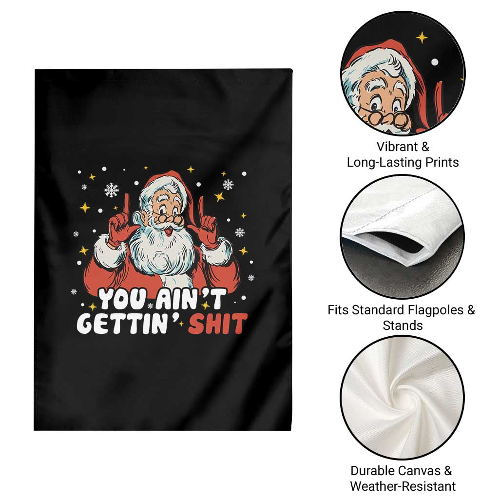You Aint Getting Shit Christmas Santa Garden Flag Funny Dirty Xmas Adult Humor TS11 Print Your Wear
