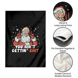 You Aint Getting Shit Christmas Santa Garden Flag Funny Dirty Xmas Adult Humor TS11 Print Your Wear