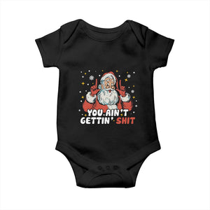 You Aint Getting Shit Christmas Santa Baby Onesie Funny Dirty Xmas Adult Humor TS11 Black Print Your Wear
