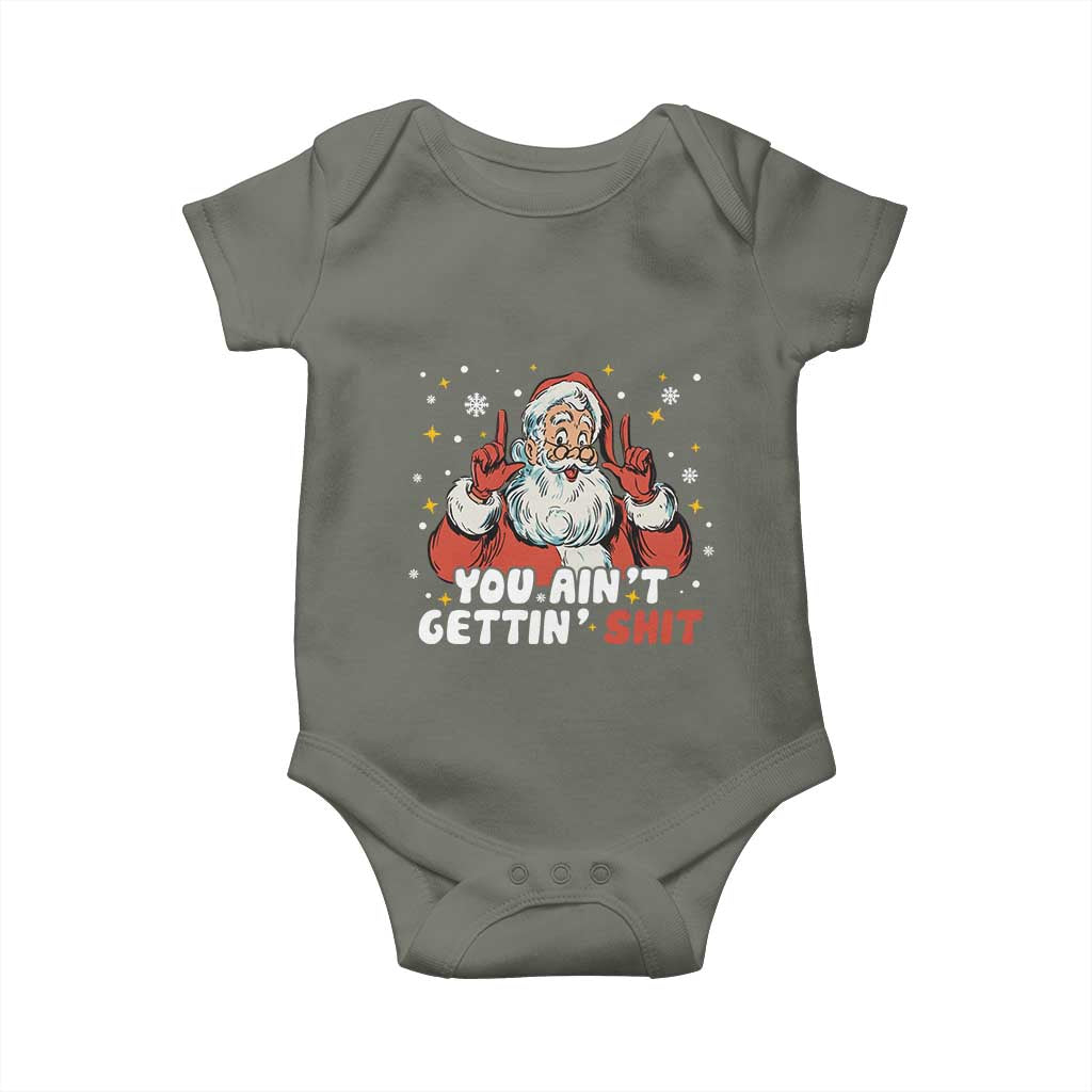 You Aint Getting Shit Christmas Santa Baby Onesie Funny Dirty Xmas Adult Humor TS11 Military Green Print Your Wear
