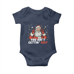 You Aint Getting Shit Christmas Santa Baby Onesie Funny Dirty Xmas Adult Humor TS11 Navy Print Your Wear