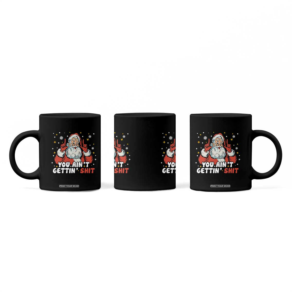 You Aint Getting Shit Christmas Santa Coffee Mug Funny Dirty Xmas Adult Humor TS11 Print Your Wear