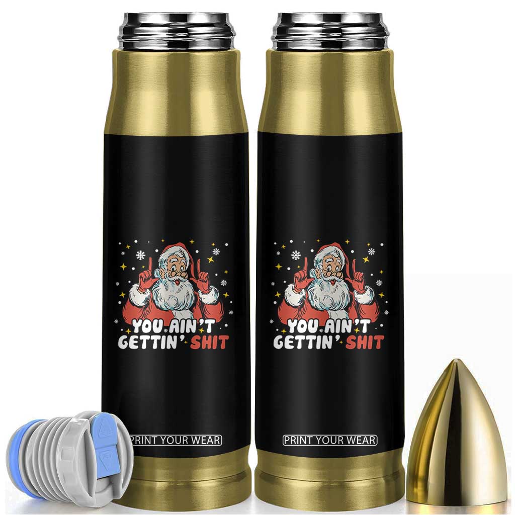You Aint Getting Shit Christmas Santa Bullet Tumbler Funny Dirty Xmas Adult Humor TS11 Black Print Your Wear