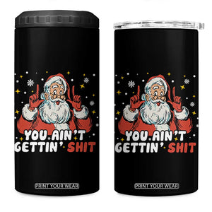 You Aint Getting Shit Christmas Santa 4 in 1 Can Cooler Tumbler Funny Dirty Xmas Adult Humor TS11 One Size: 16 oz Black Print Your Wear