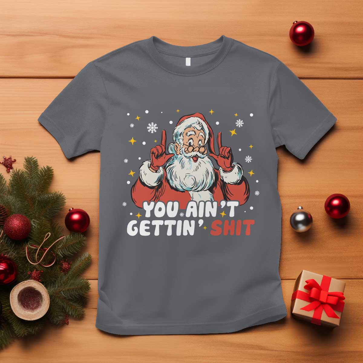 You Aint Getting Shit Christmas Santa T Shirt Funny Dirty Xmas Adult Humor TS11 Charcoal Print Your Wear