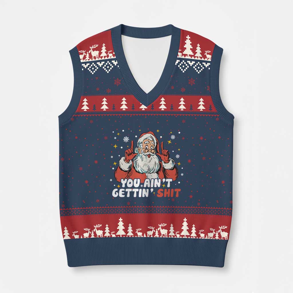 You Aint Getting Shit Christmas Santa V-Neck Knit Sweater Vest Funny Dirty Xmas Adult Humor TS11 Navy Red Print Your Wear