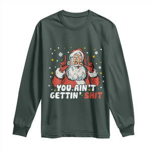 You Aint Getting Shit Christmas Santa Long Sleeve Shirt Funny Dirty Xmas Adult Humor TS11 Dark Forest Green Print Your Wear
