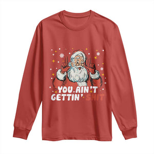 You Aint Getting Shit Christmas Santa Long Sleeve Shirt Funny Dirty Xmas Adult Humor TS11 Red Print Your Wear