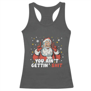 You Aint Getting Shit Christmas Santa Racerback Tank Top Funny Dirty Xmas Adult Humor TS11 Dark Heather Print Your Wear