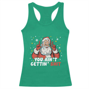 You Aint Getting Shit Christmas Santa Racerback Tank Top Funny Dirty Xmas Adult Humor TS11 Irish Green Print Your Wear