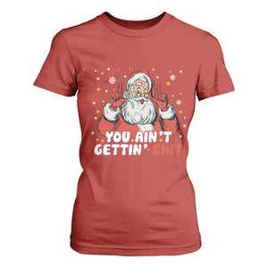You Aint Getting Shit Christmas Santa T Shirt For Women Funny Dirty Xmas Adult Humor TS11 Red Print Your Wear