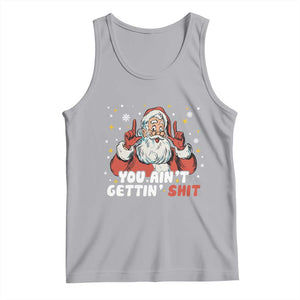 You Aint Getting Shit Christmas Santa Tank Top Funny Dirty Xmas Adult Humor - Print Your Wear