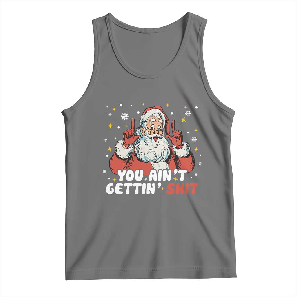 You Aint Getting Shit Christmas Santa Tank Top Funny Dirty Xmas Adult Humor TS11 Black Heather Print Your Wear