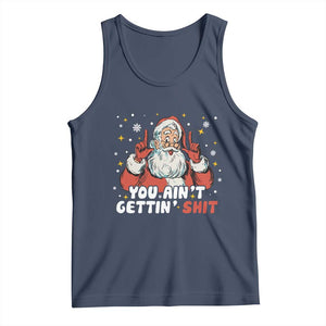 You Aint Getting Shit Christmas Santa Tank Top Funny Dirty Xmas Adult Humor TS11 Navy Print Your Wear