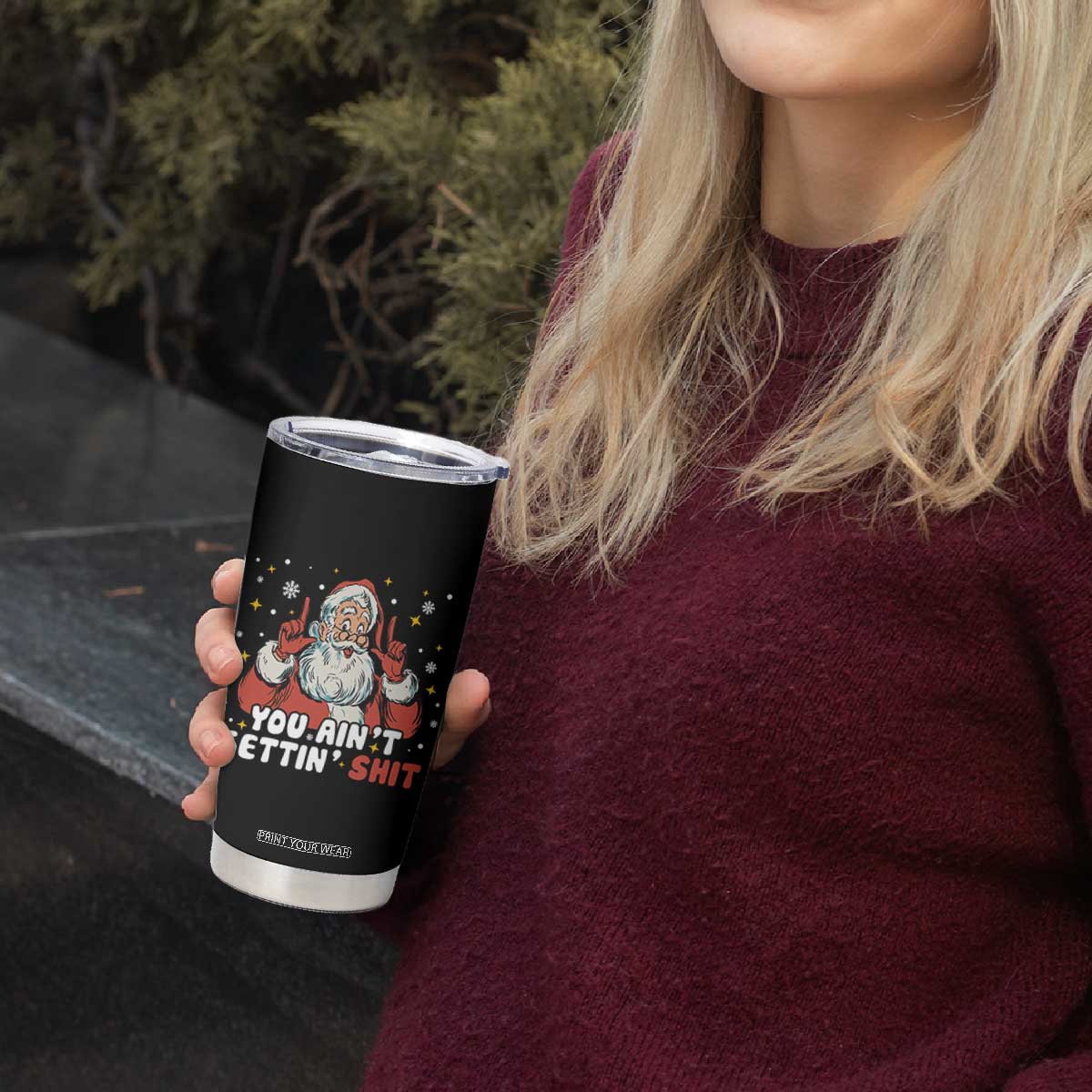 You Aint Getting Shit Christmas Santa Tumbler Cup Funny Dirty Xmas Adult Humor TS11 Print Your Wear