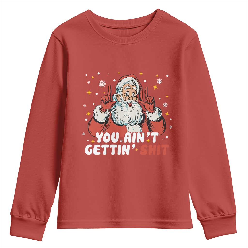 You Aint Getting Shit Christmas Santa Youth Sweatshirt Funny Dirty Xmas Adult Humor TS11 Red Print Your Wear