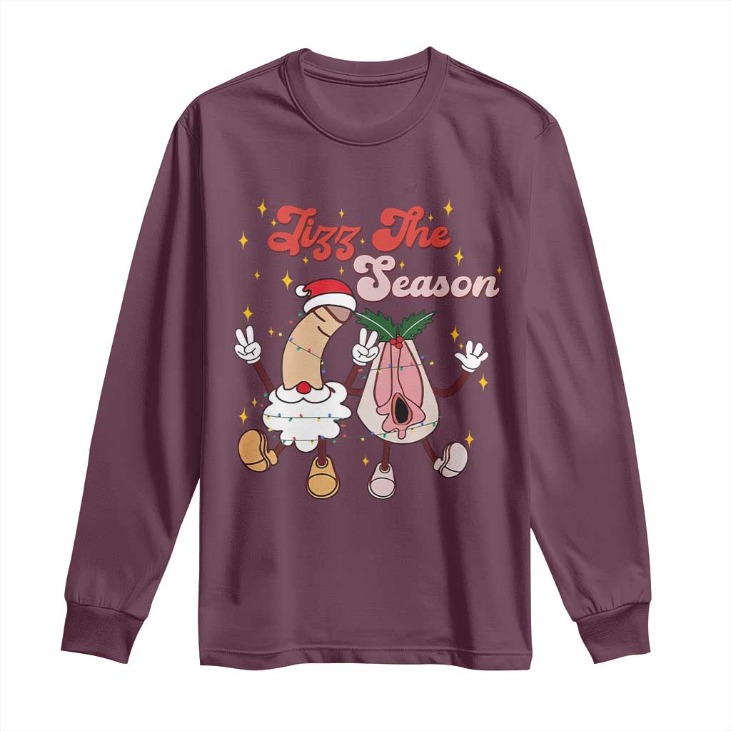 Dirty Christmas Jizz The Season Long Sleeve Shirt Funny Xmas Inappropriate Adult Humor TS11 Maroon Print Your Wear