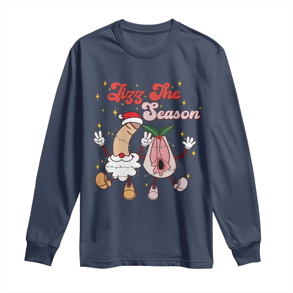 Dirty Christmas Jizz The Season Long Sleeve Shirt Funny Xmas Inappropriate Adult Humor TS11 Navy Print Your Wear