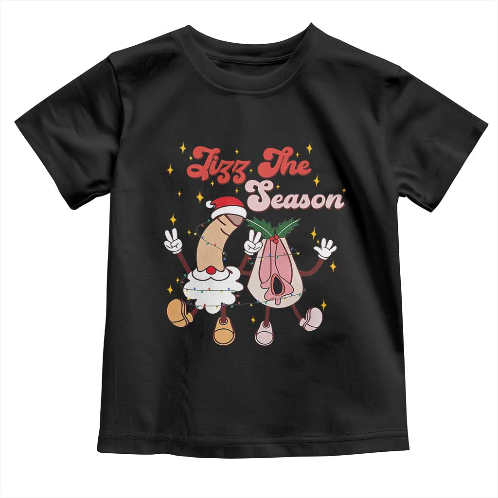 Dirty Christmas Jizz The Season Toddler T Shirt Funny Xmas Inappropriate Adult Humor TS11 Black Print Your Wear