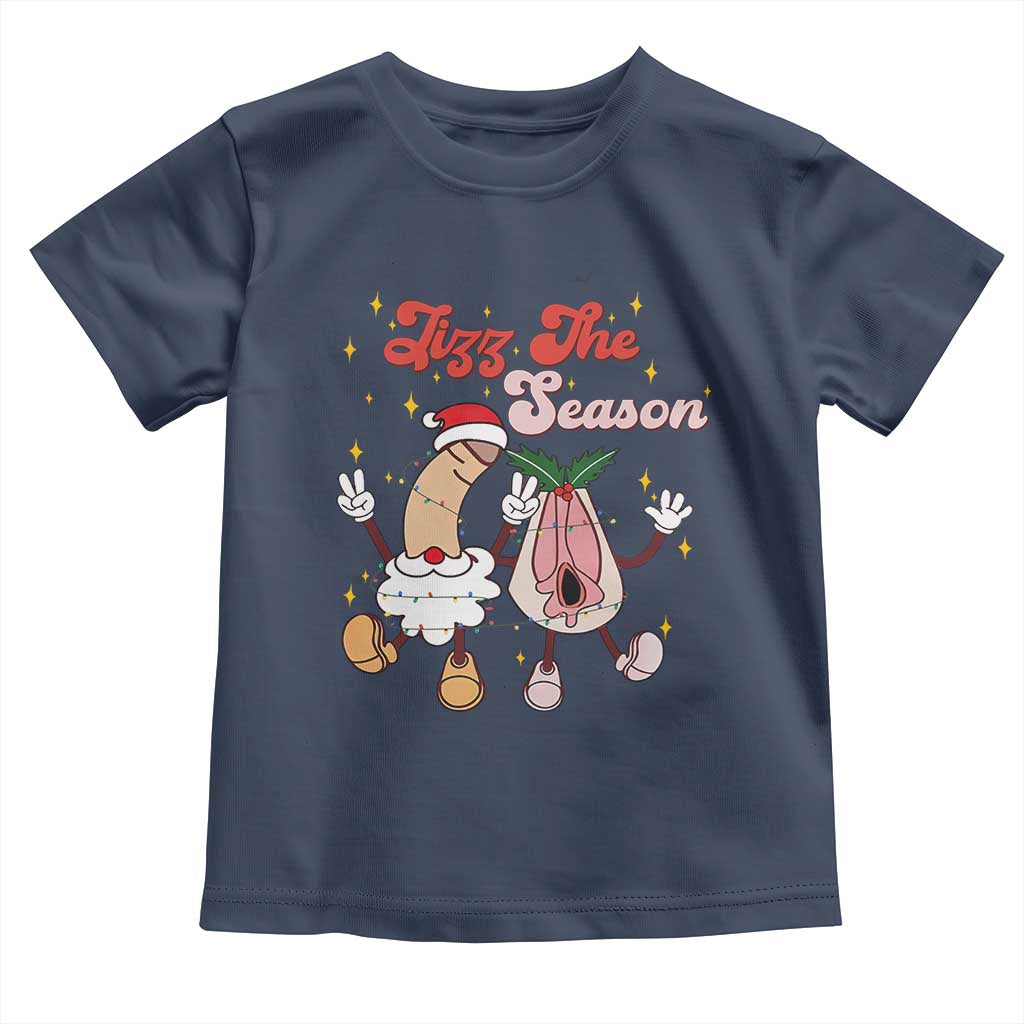 Dirty Christmas Jizz The Season Toddler T Shirt Funny Xmas Inappropriate Adult Humor TS11 Navy Print Your Wear