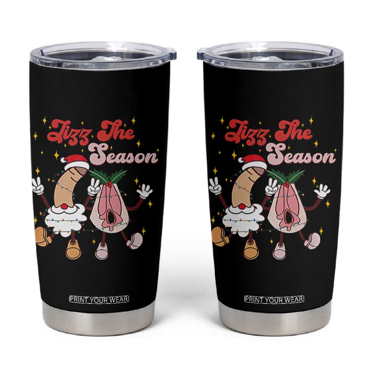 Dirty Christmas Jizz The Season Tumbler Cup Funny Xmas Inappropriate Adult Humor TS11 Black Print Your Wear